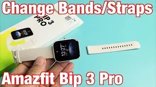 Amazfit Bip 3 Pro: как менять браслеты/ремешки