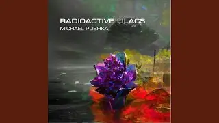 Radioactive Lilacs