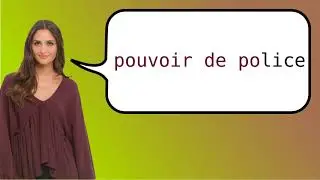How to say 'police power' in French?