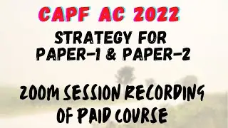 CAPF AC 2022 : Strategy For Paper-1 & 2 | Zoom Session Recording