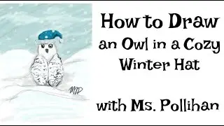 How to Draw with Ms. Pollihan - Owl in a Cozy Winter Hat
