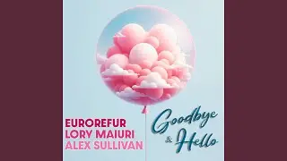 Goodbye & Hello