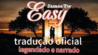 easy/James Tw/traducão