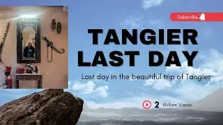 🇲🇦Last day Old in the city Tangier, Pakistani to Morocco , Journey through Culture- Ep3