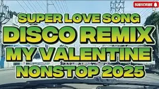 SUPER LOVE SONG DISCO REMIX MY VALENTINE NONSTOP 2025 @BandidongHamog 