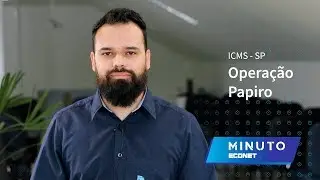 Minuto Econet #142 &ndash; ICMS/SP &ndash; Opera&ccedil;&atilde;o Papiro - Fraudes em opera&ccedil;&otilde;es com papel imune