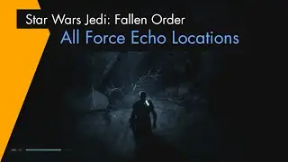 Star Wars Jedi: Fallen Order - All 113 Force Echo Locations (100% Map Exploration Help)