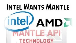Intel Asks AMD for Mantle API