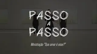 SEMANA DO PASSO-A-PASSO: Que amor é esse?