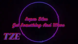 Super Blue Get Something And Wave