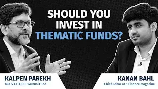 Should Indian Investors Invest in Thematic Funds?| Kalpen Parekh CEO & MD, DSP Mutual Fund Explains
