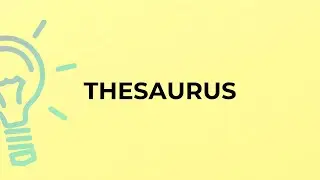 What is the meaning of the word THESAURUS?