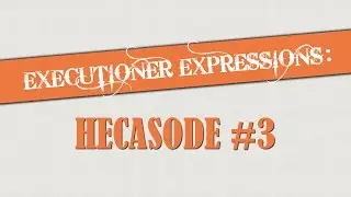 Carnage's EXECUTIONER EXPRESSIONS: Hecasode #3