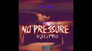 Pro-Test - No Pressure (Freestyle) Official Audio