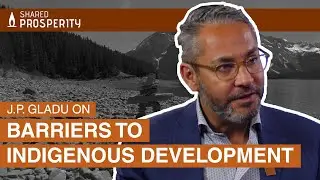 Shared Prosperity: UNDRIP and the path forward - JP Gladu