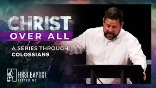 Colossians 2 | Know Right, Do Right | Sermon | Dr. Chad Keck