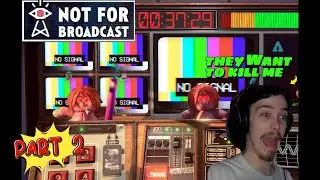 THEY WANT TO KILL ME!!! | Not For Broadcast - Part 2
