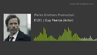 E191 | Guy Pearce (Actor)