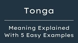What Does Tonga Mean? Tonga Meaning in English With 5 Example Sentences