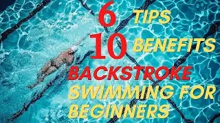 Tips and Benefits of Backstroke Swimming For Beginners