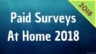 Paid Surveys At Home 2018 - High Paying Surveys