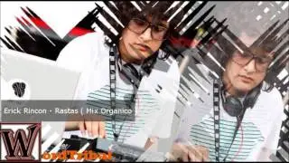 Erick Rincon - Rastas ( Mix Organico ) Tribal 2013 #wordtribal