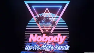 DLISH - Nobody (Up No More Remix)