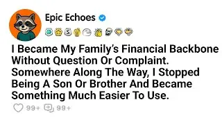 I Became My Family&rsquo;s Financial Backbone Without Question Or Complaint. Somewhere... | Reddit Stories