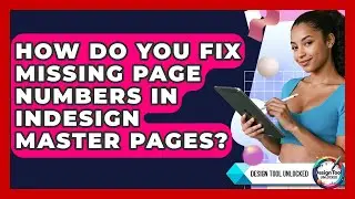 How Do You Fix Missing Page Numbers In InDesign Master Pages? - Design Tool Unlocked