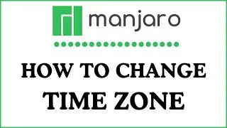 How To Change The Time zone Region In Manjaro Linux | Easy Tutorial