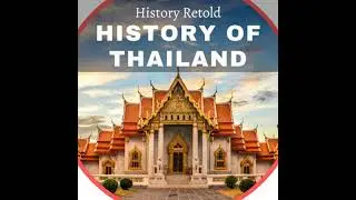 History of Thailand: Ayutthaya and the Development of Bangkok - History Retold