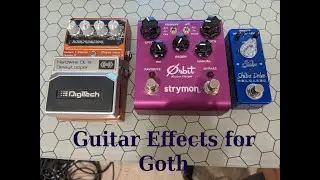 What Guitar Effects are Needed for Goth?