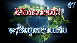 Minecraft! w/Superbmen Ep: 7 (R0tes...!)