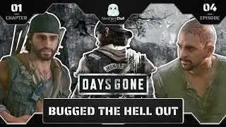 DAYS GONE, C1E4: Bugged The Hell Out