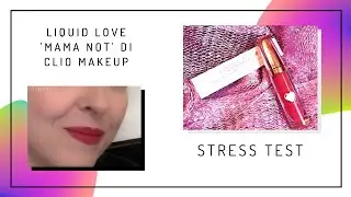 Stress test Liquid Love 'Mama not' di Clio Makeup