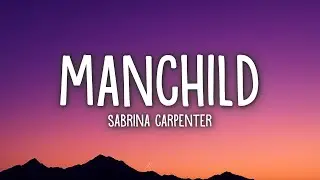 Sabrina Carpenter - Manchild (Lyrics)