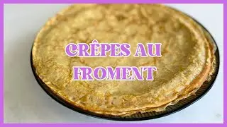 Crêpes au froment - 10 leçons pour les réussir