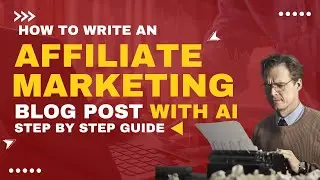 How to write an affiliate marketing blog post with Ai (step by step guide)
