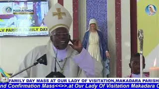 BISHP PETER KIMANI OF EMBU DIOCESE HOMILY DURING FAMILY DAY MASS AT OUR LADY OF VISITATION MAKADARA
