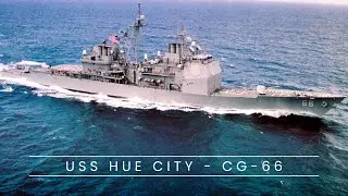 Valor and Vigilance: The USS Hu&eacute; City (CG-66) Legacy