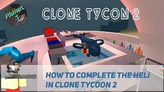 Roblox | Clone Tycoon 2 | How to complete the planet 1 quest! (Helicopter)