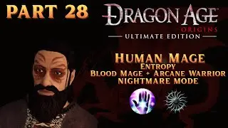 | Dragon Age Origins | Human Mage (Entropy): Denerim - Nightmare Mode [Part 28]