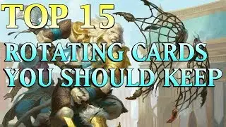 Mtg: Top 15 Rotating Cards You Should Keep