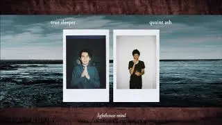 True Sleeper & Quaint Ash &bull; Lighthouse Mind [official audio]