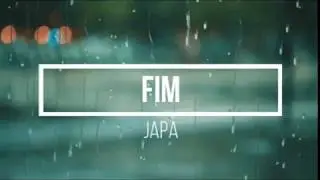 JAPA- Fim (LEGENDADO + BASS)