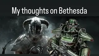 My Thoughts on Bethesda Game Studios (Fallout, The Elder Scrolls, and more)