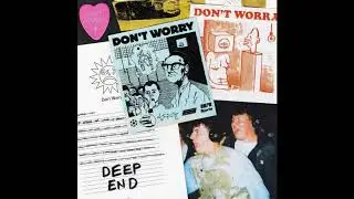 DON'T WORRY - Deep End