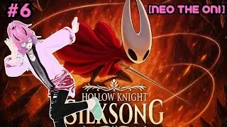 [Hollow Knight: SILKSONG #6]  Let's Try to Get to Act 3!  [neo the oni]
