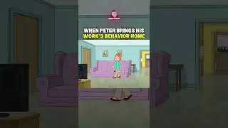 When Peter brings his work behavior's home