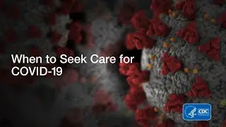COVID-19: When to Seek Care for COVID-19